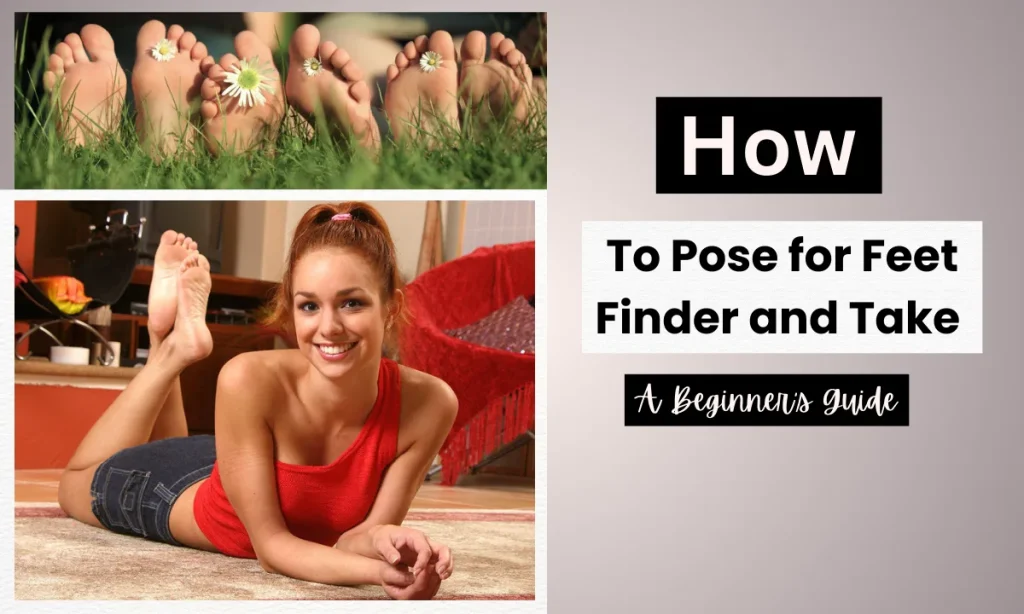 How to Pose for Feet Finder and Take :